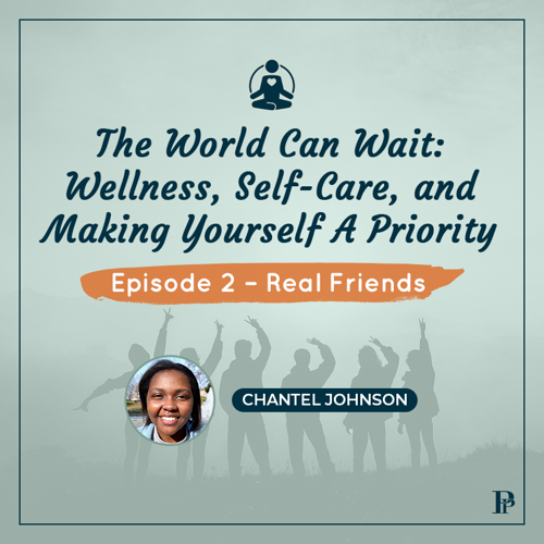 The World Can Wait: Wellness, Self-Care, and Making Yourself A Priority - Episode 2